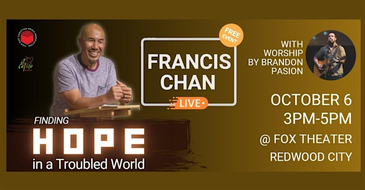 “Finding Hope in a Troubled World” Event to be Held in Redwood City, An Uplifting Message Brought to You by Francis Chan “Finding Hope in a Troubled World” Event to be Held in Redwood City, An Uplifting Message Brought to You by Francis Chan